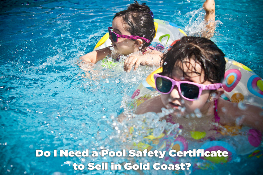 Do I Need a Pool Safety Certificate to Sell in Gold Coast? - Craig Douglas 0418 189 963