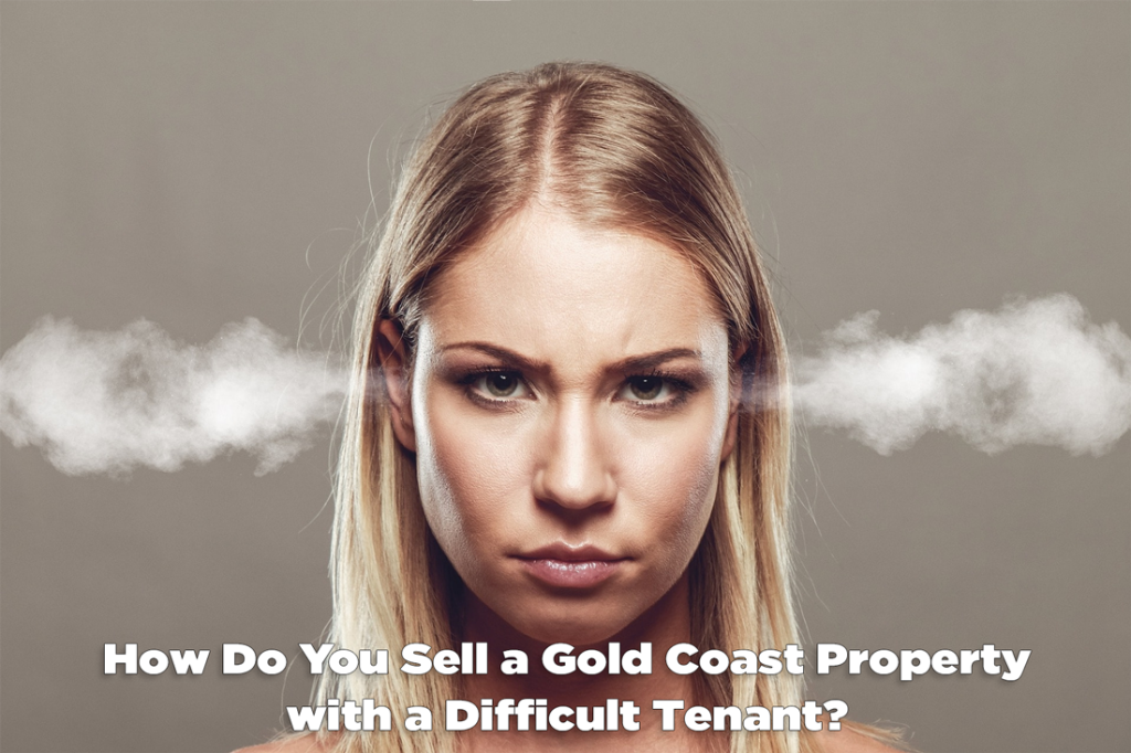 How Do You Sell a Gold Coast Property with a Difficult Tenant? - Craig Douglas 0418 189 963