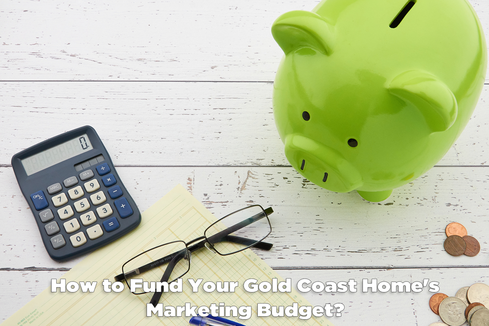 How to Fund Your Gold Coast Home's Marketing Budget - Craig Douglas 0418 189 963