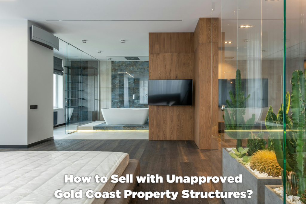 How to Sell with Unapproved Gold Coast Property Structures - Craig Douglas 0418 189 963