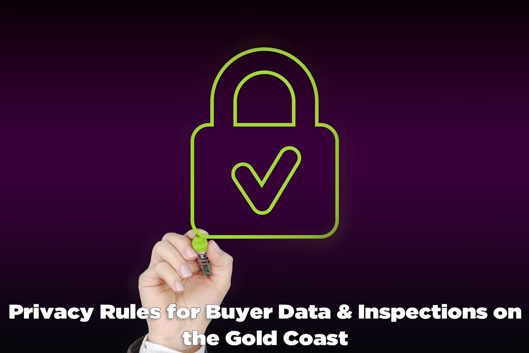 Privacy Rules for Buyer Data & Inspections on the Gold Coast